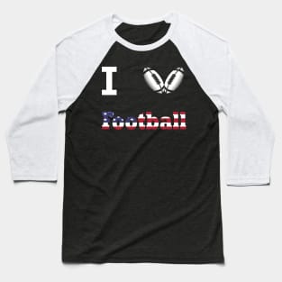 I love american Football Gift Baseball T-Shirt